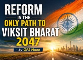 Reform Is The Only Path To Viksit Bharat 2047 – by GPS Mann Reofrm-Is-the-iobnly-patth-to-Viksit-Bharat-2047-by-GPS-Mann